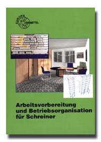 ARBEITSVORBEREITUNG UND BETRIEBSORGANISATION FÜR SCHREINER